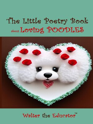 cover image of The Little Poetry Book about Loving Poodles